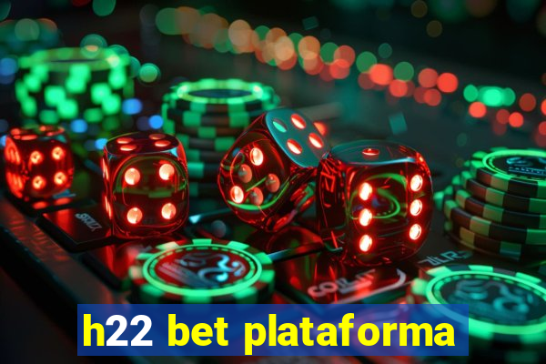 h22 bet plataforma